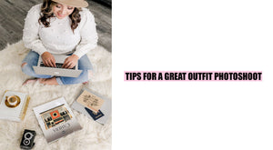 Tips For A Great Outfit Photoshoot
