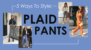 5 Ways To Style Plaid Pants | Shop BBJ Plaid Trousers
